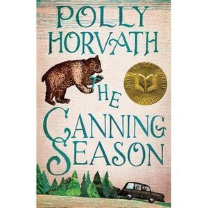 The Canning Season: (National Book Award Winner) -- Polly Horvath
